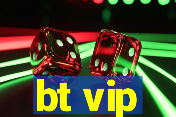 bt vip